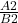 \frac{A2}{B2}$